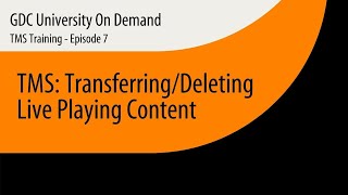 7. GDC TMS-1000 Training - Transferring/Deleting Live Playing Content