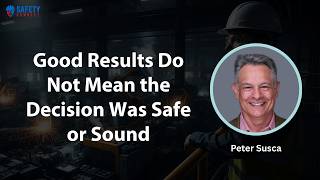 Good Results Do Not Mean the Decision Was Safe or Sound