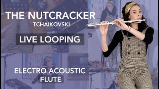THE NUTCRACKER  Tchaïkovsky - Live Looping - Electroacoustic Flute // Rachel Ombredane