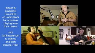 Jazz piece performed & broadcast live on JamKazam, with the musicians playing from their homes