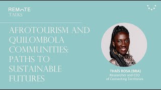 REMOTE Talks: Afrotourism and Quilombola Communities: Paths to Sustainable Futures, by Thaís Rosa