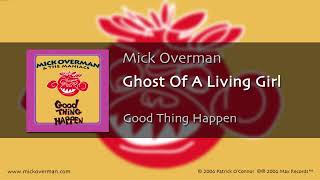 Mick Overman & The Maniacs - "Ghost Of A Living Girl" (track #2 Max Records™ CD "Good Thing Happen")