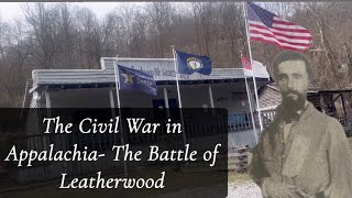 The Civil War in Appalachia - Ep 2: The Battle of Leatherwood 