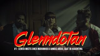 GLENNDOTAN #1 : Cerita Mistis Ghea Indrawari & Ahmad Abdul Saat Di Karantina