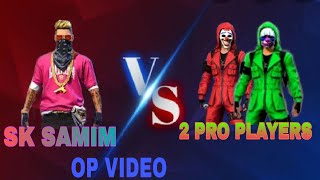 Sk SAMIM VS 2 PRO PLDYERS legend op video