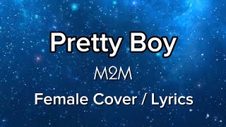 Pretty Boy - M2M - Female Cover/ Lyrics