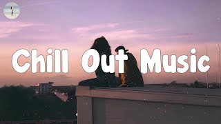 Chill Out Music  -  Perfect English Songs To Start Your Morning ~ English Songs Chill Playlist