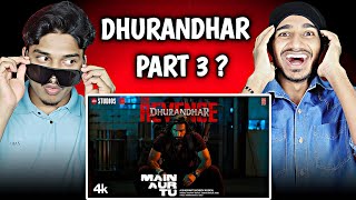 MAIN AUR TU SONG REACTION| Dhurandhar The Revenge | Ranveer Singh | Shashwat S, Jasmine S, Reble |