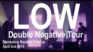 LOW Full Live Concert 4K @ Stereolux Nantes France April 2nd 2019 Double Negative Tour