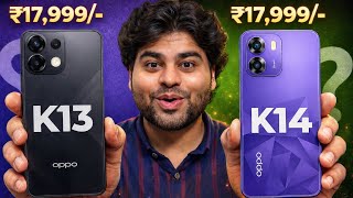 OPPO K13 vs OPPO K14 Detailed Comparison - Best Phone Under ₹20,000?