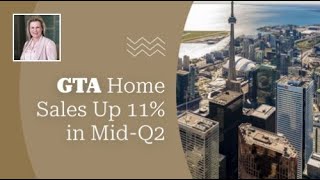 GTA Home Sales up 11% in Mid-Q2