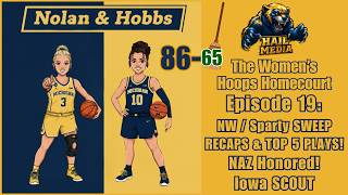 Nolan And Hobbs Episode 19: NW / Sparty SWEEP Recaps, NAZ Honored, Iowa scout! 〽️💙💛🏀