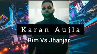 Rim Vs Jhanjhar ( Remix) - Karan Aujla | Music Mix with Dhol | Punjabi Song