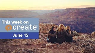 This week on Create - June 15