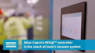 Atlas Copco’s HEX@ controller is the coach of Isola’s vacuum system
