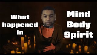 What Happened in Mind Body Spirit