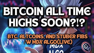 BITCOIN ALL TIME HIGHS SOON?! ALTCOINS AND STUBER FIBS /w MDX ALGO INDICATORS(Live)