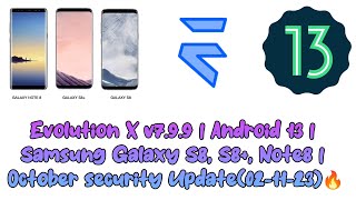 🔥 Evolution X v7.9.9 | Android 13 | Samsung Galaxy S8, S8+, Note8 | 02-11-23 Update | By PawiX25 🔥