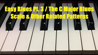 Easy Blues Pt. 3 / The C Major Blues Scale & Other Related Patterns  (5)