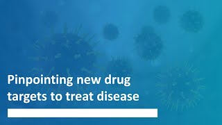 Pinpointing new drug targets to treat disease