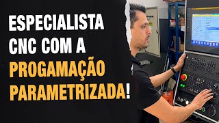 COMO SE TORNAR UM ESPECIALISTA CNC COM A PROGRAMAÇÃO PARAMETRIZADA!
