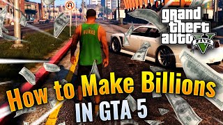 How To Make Billions In GTA 5