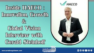 Inside HAECO: Innovation, Growth & Global Vision – Interview with Gerald Steinhoff