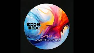 Catnip - An Afternoon Trip (Original Mix)