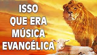 Lindos Hinos Antigos - Isso Que Era Músicas Evangéliga || Atualizar Canções Antigas Imortais