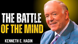 The Battle of the Mind | Overcome Negative Thoughts Through Faith | KENNETH E HAGIN Speech