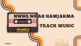 TRACK MUSIC || NWNG NO AH HAMJAKMA