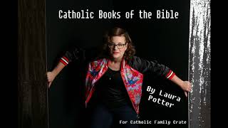 Catholic Books of the Bible- Laura Potter