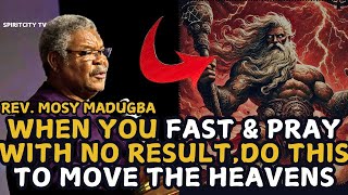 WHEN YOU FAST &PRAY WITH NO RESULT, DO THIS TO MOVE THE HEAVENS ||REV.MOSY MADUGBA