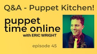 Puppet Time Online #45 - Q&A with Eric Wright