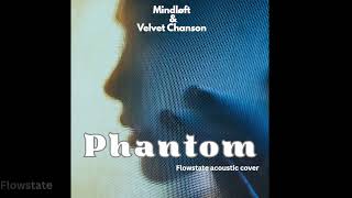 Mindløft & Velvet Chanson - Phantom (Flowstate acoustic cover)