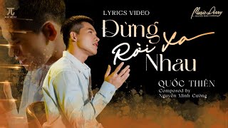 ĐỪNG RỜI XA NHAU - QUỐC THIÊN x NGUYỄN MINH CƯỜNG | MV Lyrics | Music Diary 7 #4