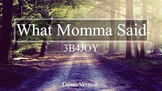 What Momma Said | 3B4JOY | Original Music