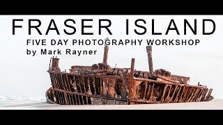 Fraser Island - FIVE DAY PHOTOGRAPHY WORKSHOPS By Mark Rayner Promovideo