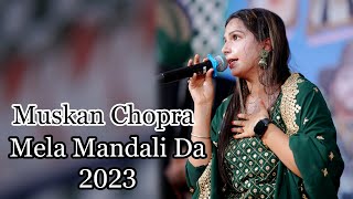 Live Muskan Chopra Mela Mandali Da 2023 ( ਮੇਲਾ ਮੰਢਾਲੀ ਦਾ )
