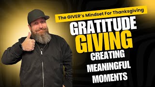 The GIVER's Mindset for Thanksgiving: Gratitude, Giving, and Creating Meaningful Moments
