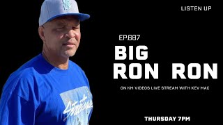 Ep. 687 Big Ron Ron Rollin Sixties Joins KM Videos Live Streams
