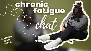 CHRONIC FATIGUE CHAT | Canceling Plans Sucks