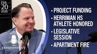 Herrimanology - 2-20-26 | Project Funding, HHS Athlete Honored, Legislative Session, Apartment Fire