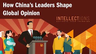 China’s Campaign to Shape Global Opinion | Intellections