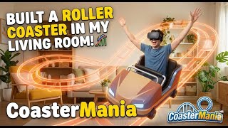 Building & Riding the Ultimate Home Coaster (CoasterMania Mixed Reality) #coastermania, #vrgaming