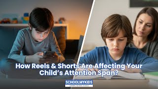 How Reels & Shorts Are Affecting Your Child’s Attention Span