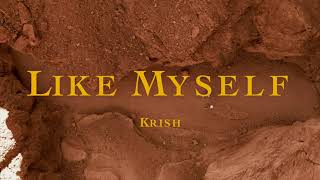 Krish - Like Myself (Official Visualizer)