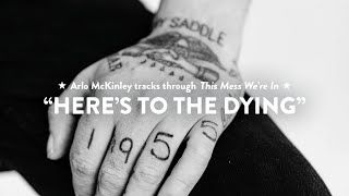 Arlo McKinley - Here's to the Dying (Behind the Scenes)