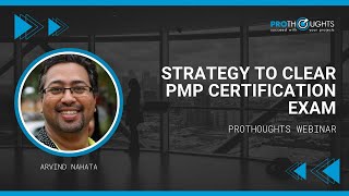 Strategy to clear PMP Certification Exam - ProThoughts Webinar
