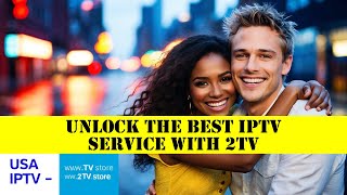 Unlock the Best IPTV Service with 2TV